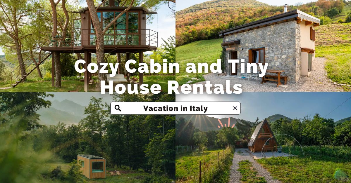 Cozy Cabin and Tiny House Rentals for Your Vacation in Italy