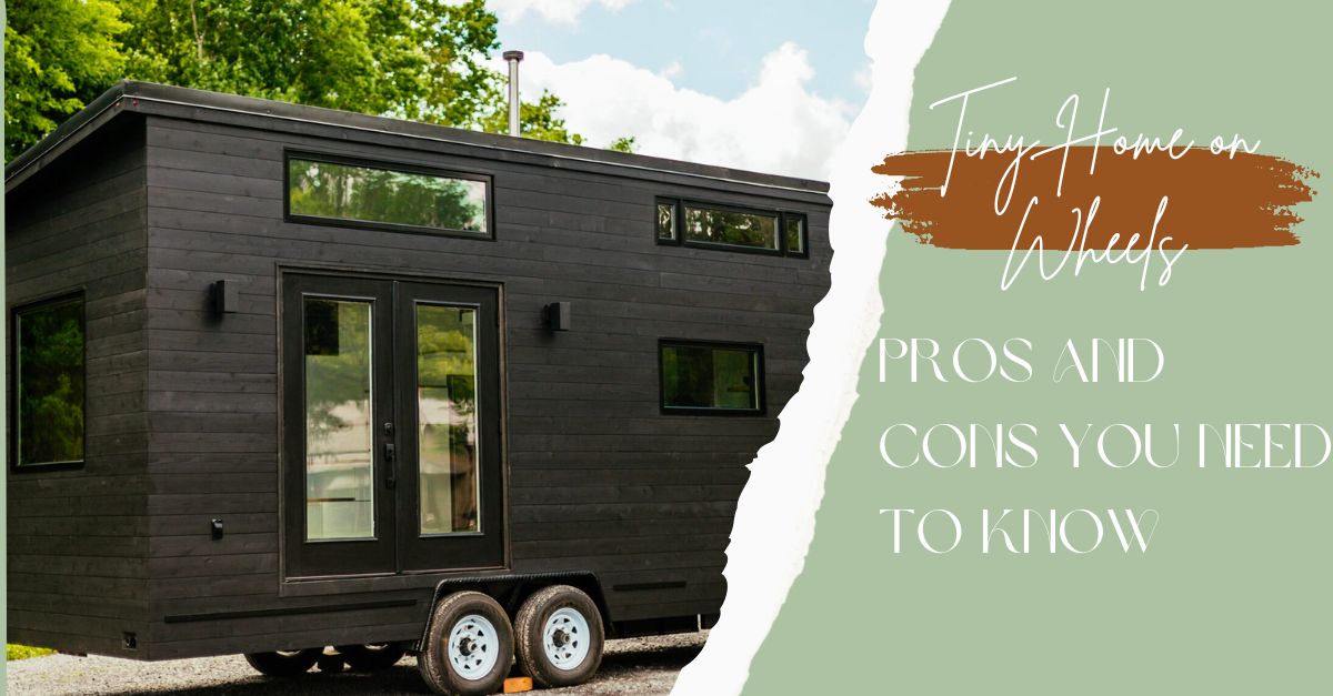 Tiny Home on Wheels: Pros and Cons You Need to Know